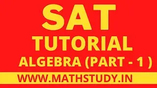 ALGEBRA for SAT,Most Important Questions for Algebra,sat math tutorial,sat math mock tests