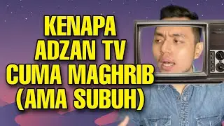 Kenapa adzan tv cuma Maghrib sama Subuh doang?