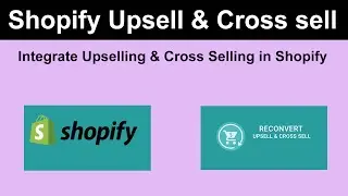 Shopify Upsell and Cross Sell | How to integrate upselling and cross selling in Shopify