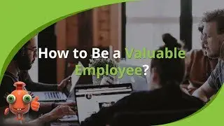 How to Be a Valuable Employee?