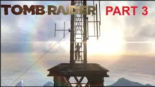 TOMB RAIDER (PC) | PART 3 | GAMEPLAY WALKTHROUGH | No Commentary