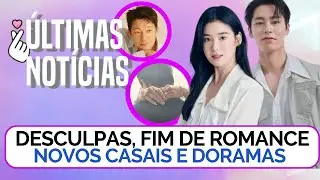 Teve pedido de desculpas, fim de relacionamento (4 divórcios)  3 novos casais ♥ e doramas chegando