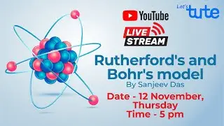 Live Session on Rutherford's and bohr's model | Atomic Model | Letstute CBSE
