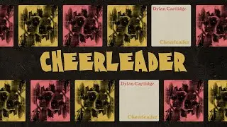 Dylan Cartlidge - Cheerleader (Lyric Video)