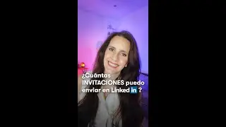 ¿Cuántas invitaciones se pueden enviar en Linkedin? - por Mariana Quesada