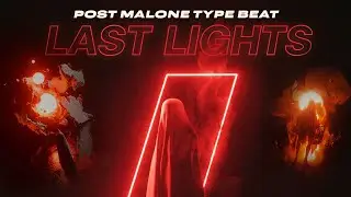 Post Malone Type Beat - 'Last Lights' Rock Cinematic Type Beat