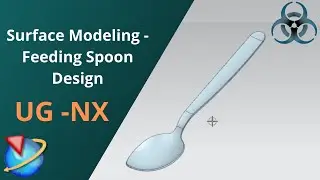 Unigraphics NX-Surface Modeling Example || Feeding Spoon.
