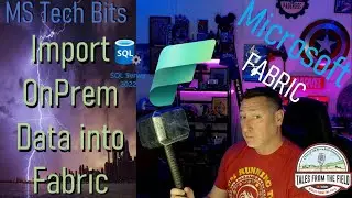 Microsoft Fabric: Import On Premise SQL Server 2022 Data into Microsoft Fabric!!