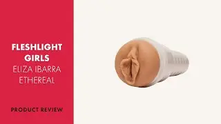 Fleshlight Girls Eliza Ibarra Review | PABO