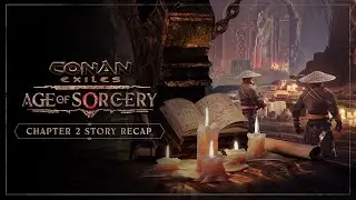 Conan Exiles: Age of Sorcery — Chapter 2 Story Recap