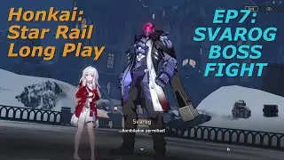 SVAROG BOSS FIGHT - Robot encampment - Honkai Star Rail Long Play Uncut Ep7