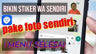 CARA MEMBUAT STIKER WHATSAPP SENDIRI | DENGAN FOTO SENDIRI 2020