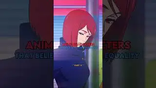 Anime characters that yearn for true gender equality 😘❤️‍🩹 #anime #animeshorts