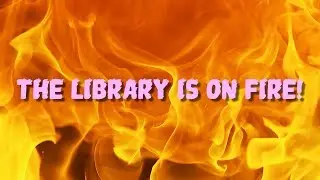 Share This Video With Your Local Fire Department To Let Them Know That The Library Is On Fire