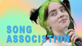 SONG ASSOCIATION - Billie Eilish
