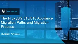 ProxySG 510/810 Appliance Migration Paths and Migration Process
