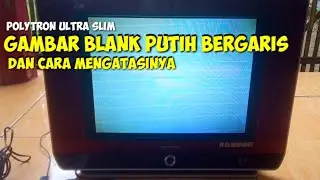 tv polytron gambar blank putih bergaris dan cara mengatasinya