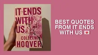 My fav quotes from IT ENDS WITH US by COLLEEN HOOVER💌✨