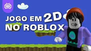 COMO CRIAR JOGOS em 2D no ROBLOX | TUTORIAL