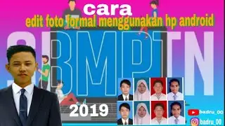 Cara edit foto formal menggunakan hp android (SBMPTN 2019)