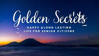 Golden Secrets: Happy & Long-lasting Life for Senior Citizens