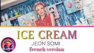 Ice Cream- Jeon Somi (french version)