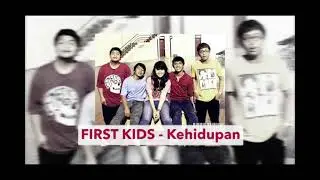 FIRST KIDS - Kehidupan