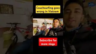 Couchsurfing goes wrong in Vietnam Ep2 #shorts #shortsfeed #vlogs