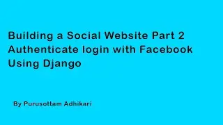 Building a Social website part 2 with facebook login authentication using django