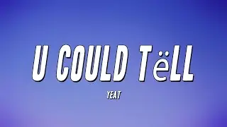 Yeat - U Could Tëll (Lyrics)