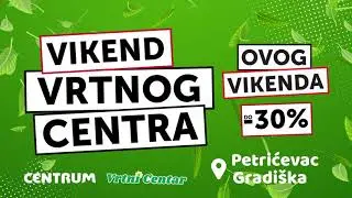 Vikend vrtnog centra u Centrumu na Petrićevcu i Centrumu u Gradišci