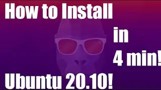 How to Install Ubuntu 20.10 in under 4 minutes!!