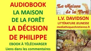 #6 LA DÉCISION DE PHILIPPE L V  DAVIDSON LA MAISON DE LA FORÊT