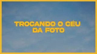COMO TROCAR O CÉU USANDO APENAS O SEU CELULAR - SNAPSEED