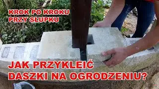 Jak przykleić daszki do ogrodzenia?