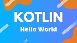 Kotlin Ep. 2 - Hello World! | Your First Program