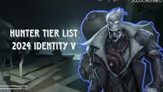 Identity V Hunter Tier list 2024