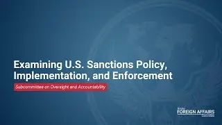 Examining U.S. Sanctions Policy, Implementation, and Enforcement