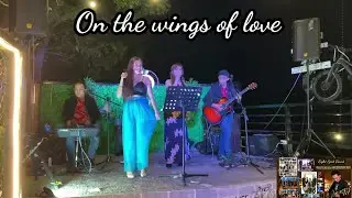 ON THE WINGS OF LOVE 
COVER BY :Light Spot Band 
paulie on guitar