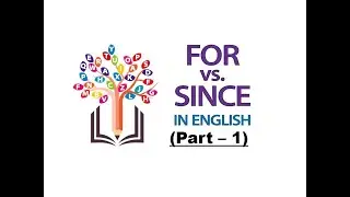 Concept of FOR and SINCE (with examples)  -- Speak Fluent & Accurate English.