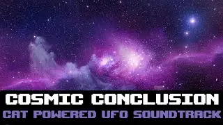 Cosmic Conclusion (Acts I - III) | Cat Powered UFO Soundtrack