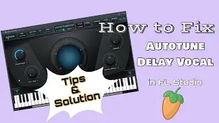 How to Fix Autotune Delay Vocal Lately in FL Studio - Tips Tutorial