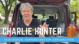 Charlie Hunter - the Reasonably Fine Artist. Discussion, Demonstration, Exploration