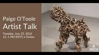 Closing Artist Talk - 2023-2024 AIR Paige O'Toole