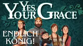 Yes, Your Grace -1- Endlich König!