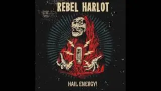 Rebel Harlot - 09 Before The Shit Hits The Fan (Hail Energy! - 2016)