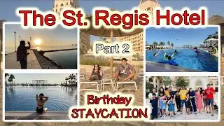 The St Regis Doha | Birthday Staycation Part 2