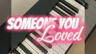 || Someone you loved || -Me singing and piano