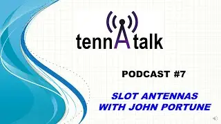 TennaTalk #7 John Portune W6NBC Slot Antennas