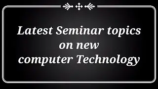Seminar Topics on Computer Technology 2023 || Cse|Seminar topics for Computer Science engineering